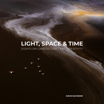 Paperback Light, Space, and Time: Essays on Camera Craft and Creativity Book