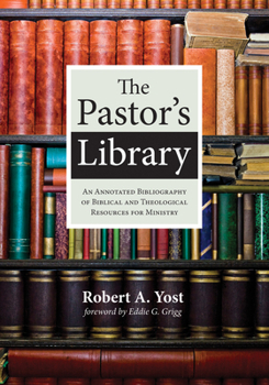 Paperback The Pastor's Library: An Annotated Bibliography of Biblical and Theological Resources for Ministry Book