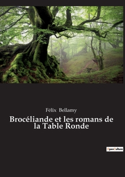 Paperback Brocéliande et les romans de la Table Ronde [French] Book