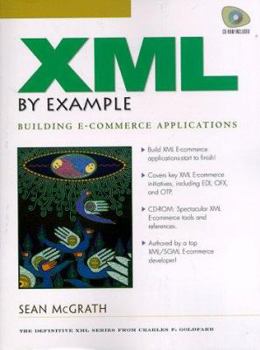 Paperback XML by Example: Building E-Commerce Applications [With Includes a Wide Range of Tools for XML Packages...] Book