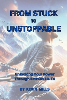 Paperback From Stuck to Unstoppable: Unlocking Your Power Through EMPOWER-EX Book