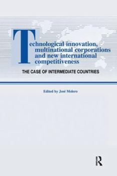 Paperback Technological Innovations, Multinational Corporations and the New International Competitiveness: The Case of Intermediate Countries Book