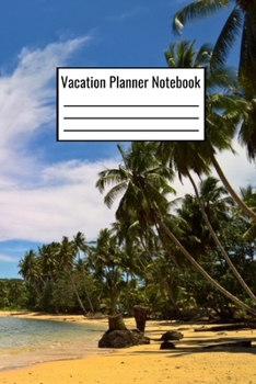 Paperback Vacation Planner Notebook: Vacation Planning Journal Notebook - Plan Your Vacation And Things To Do - 120 Pages 6x9 - Vacation Planner Logbook Book