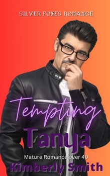 Tempting Tanya: Mature Romance Over 40 - Book #1 of the Silver Foxes Romance