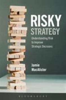 Hardcover Risky Strategy: Understanding Risk to Improve Strategic Decisions Book