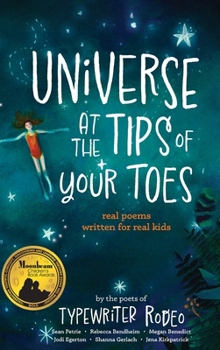 Hardcover Universe at the Tips of Your Toes: real poems written for real kids Book