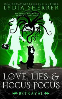 Love, Lies, and Hocus Pocus: Betrayal - Book #5 of the Lily Singer Adventures