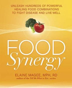 Paperback Food Synergy: Unleash Hundreds of Powerful Healing Food Combinations to Fight Disease and Live Well Book