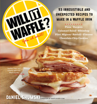 Paperback Will It Waffle?: 53 Unexpected and Irresistible Recipes to Make in a Waffle Iron Book