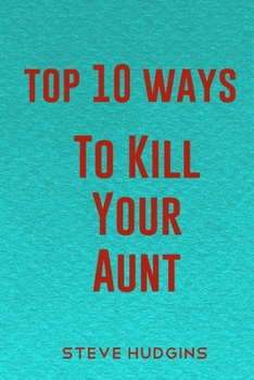 Paperback Top 10 Ways To Kill Your Aunt Book