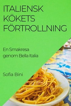 Paperback Italiensk Kökets Förtrollning: En Smakresa genom Bella Italia [Swedish] Book