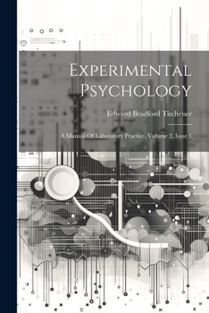 Paperback Experimental Psychology: A Manual Of Laboratory Practice, Volume 2, Issue 1 Book