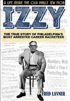 Hardcover Izzy: A Life Inside The Old Philly Jew Mob Book