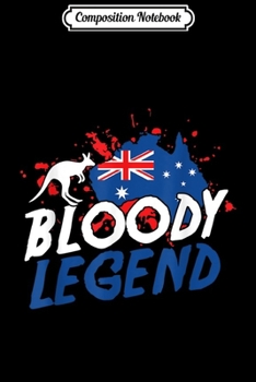 Composition Notebook: Australian Famous Aussie Statement Bloody Legend Australia  Journal/Notebook Blank Lined Ruled 6x9 100 Pages