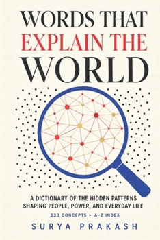 WORDS THAT EXPLAIN THE WORLD: A Dictionary of the Hidden Patterns Shaping People, Power, and Everyday Life