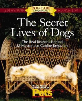 Paperback Secret Lives of Dogs: The Real Reasons Behind 52 Mysterious Canine Behaviors Book