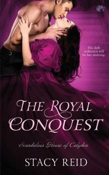 The Royal Conquest - Book #4 of the Scandalous House of Calydon