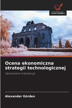 Ocena ekonomiczna strategii technologicznej
