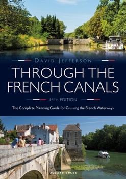 Paperback Through the French Canals: The Complete Planning Guide to Cruising the French Waterways Book