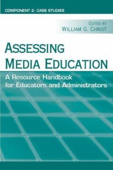 Paperback Assessing Media Education: A Resource Handbook for Educators and Administrators: Component 2: Case Studies Book