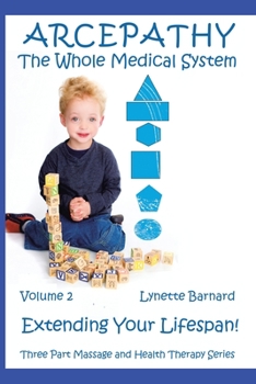 Paperback Arcepathy the Whole Medical System: Extending Your Lifespan! Book