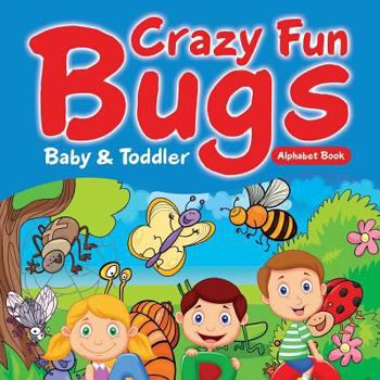 Paperback Crazy Fun Bugs - Baby & Toddler Alphabet Book