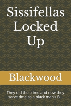 Paperback Sissifellas Locked Up: They did the crime and now they serve time as a black man's B... Book