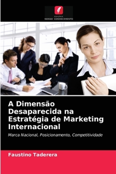 A Dimensão Desaparecida na Estratégia de Marketing Internacional: Marca Nacional, Posicionamento, Competitividade