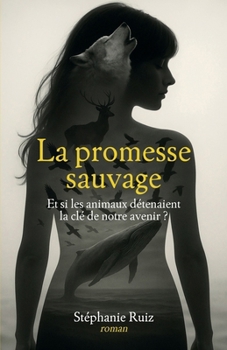 Paperback La Promesse sauvage: Et si les animaux détenaient la clé de notre avenir ? [French] Book