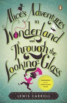 Alice's Adventures in Wonderland and Through the Looking Glass