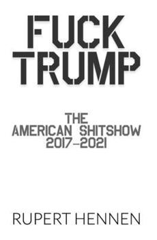 Paperback Fuck Trump: The American Shitshow (2017-2021) Book
