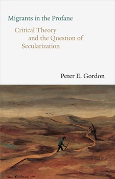 Hardcover Migrants in the Profane: Critical Theory and the Question of Secularization Book