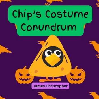 Paperback Chip's Costume Conundrum (Chip the Crow Series): A Rhyming Story About Embracing Your Uniqueness for Kids 4-8 Book