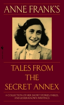 Mass Market Paperback Anne Frank's Tales from the Secret Annex: A Collection of Her Short Stories, Fables, and Lesser-Known Writings, Revised Edition Book