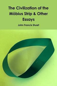 Paperback The Civilization of the Mobius Strip & Other Essays Book
