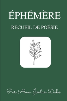 Éphémère: Éphémère, L'écriture d'un Jeune Poète