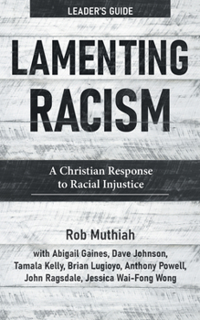 Paperback Lamenting Racism Leader's Guide: A Christian Response to Racial Injustice Book