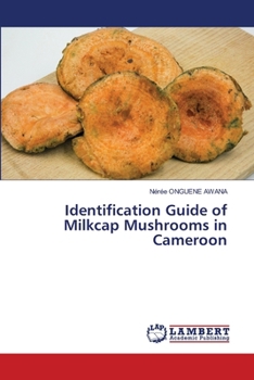 Paperback Identification Guide of Milkcap Mushrooms in Cameroon Book