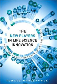 Hardcover New Players in Life Science Innovation: The Best Practices in R&D from Around the World Book