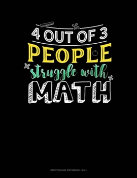 Paperback 4 Out Of 3 People Struggle With Math: Storyboard Notebook 1.85:1 Book