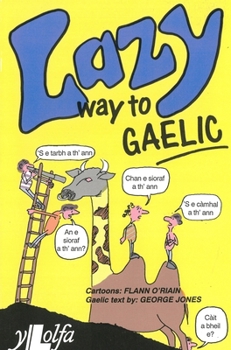 Paperback Lazy Way to Gaelic: Absorb the Basics of Scots Gaelic Without Really Trying! Book