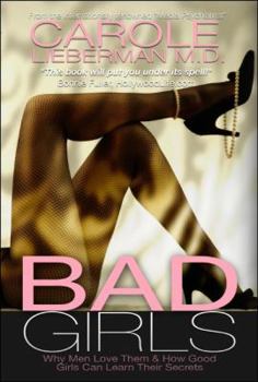 Paperback Bad Girls: Why Men Love Them & How Good Girls Can Learn Their Secrets Book