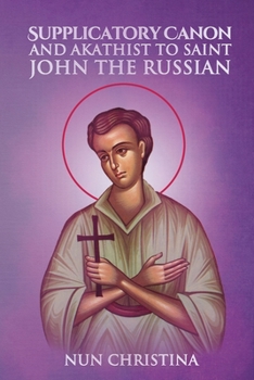 Paperback Supplicatory Canon and Akathist to the Saint John the Russian the Wonderworker of Evia Book