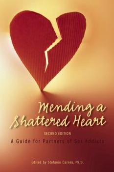 Paperback Mending a Shattered Heart: A Guide for Partners of Sex Addicts Book