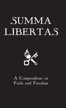Hardcover Summa Libertas: A Compendium on Faith and Freedom Book