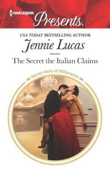The Secret The Italian Claims - Book #14 of the Secret Heirs of Billionaires