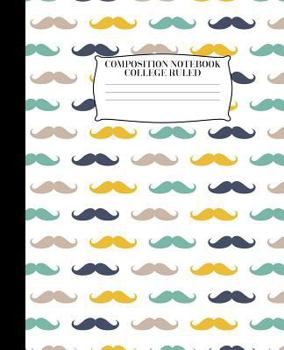Paperback Composition Notebook: Mustache Design Composition Book 7.5 X9.25 100 Pages College Rule Book
