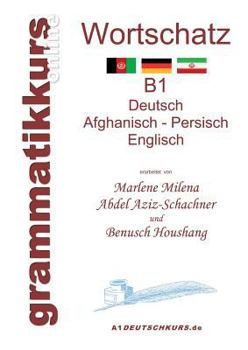 Paperback Wörterbuch Deutsch - Afghanisch - Persich - Englisch B1: Lernwortschatz + Grammatik + Gutschrift: 20 Unterrichtsstunden per Internet für die Integrati [German] Book