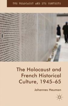 Hardcover The Holocaust and French Historical Culture, 1945-65 Book