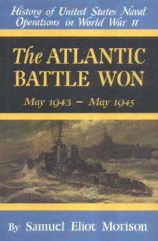 History of US Naval Operations in WWII 10: Atlantic Battle Won 5/43-5/45 - Book #10 of the History of United States Naval Operations in World War II